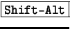 \fbox{\tt Shift-Alt}