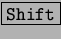 \fbox{\tt Shift}