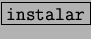 \fbox{\tt instalar}