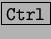\fbox{\tt Ctrl}