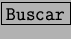 \fbox{\tt Buscar}