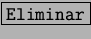\fbox{\tt Eliminar}