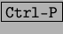 \fbox{\tt Ctrl-P}