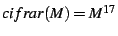 $cifrar(M)=M^{17}$