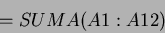 \begin{displaymath}=SUMA(A1:A12)\end{displaymath}