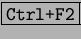 \fbox{\tt Ctrl+F2}