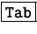 \fbox{\tt Tab}