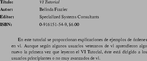 \begin{abib}
{The C Programming Language}
{Brian Kernighan and Dennis Ritchie}
{...
...ble puede aplicarse bastante
bien a la programacin en C bajo UNIX.}
\end{abib}