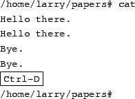 \begin{tscreen}
/home/larry/papers\char93  cat listacompra \\
bananas \\
manzanas \\
zanahorias \\
/home/larry/papers\char93
\end{tscreen}