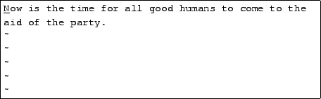 \begin{tscreen}\fbox{\begin{minipage}{0.8\textwidth}
\underline{C}ow is the time...
...ngry. \\
\~{} \\
\~{} \\
\~{} \\
\~{} \\
\~{}
\end{minipage}}\end{tscreen}