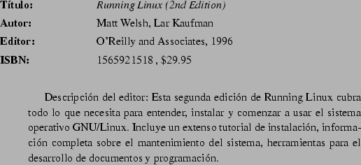 \begin{abib}
{Essential System Administration}
{\AE leen Frisch}
{O'Reilly and A...
...nsable de un sistema UNIX. Yo mismo no lo podra haber dicho
mejor.}
\end{abib}