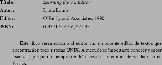 \begin{abib}
{The X Window System: A User's Guide}
{Niall Mansfield}
{Addison-We...
...encia que proporciona X no resulta
demasiado obvia a primera vista.}
\end{abib}